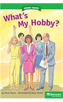 Storytown: Above Level Reader Teacher's Guide Grade 2 What Is My Hobby?
