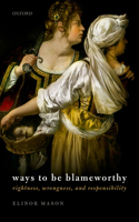 Ways to Be Blameworthy