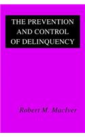 The Prevention and Control of Delinquency