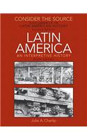 Consider the Source: Documents in Latin American History for Latin America: An Interpretive History