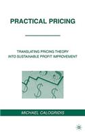 Practical Pricing: Translating Pricing Theory into Sustainable Profit Improvement(English)