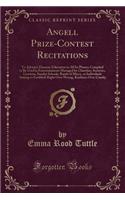 Angell Prize-Contest Recitations: To Advance Humane Education in All Its Phases; Compiled to Be Used in Entertainments Managed by Churches, Societies, Lyceums, Sunday Schools, Bands of Mercy, or Individuals Aiming to Establish Right Over Wrong, Kin