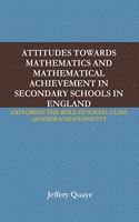 Attitudes Towards Mathematics and Mathematical Achievement in Secondary Schools in England: Exploring the Role of Social Class, Gender and Ethnicity