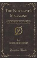 The Novelist's Magazine, Vol. 9: Containing Sentimental Journey, Gulliver's Travels, David Simple, Sir Launcelot Greaves, the Peruvian Princess, and Jonathan Wild (Classic Reprint)