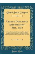 Urgent Deficiency Appropriation Bill, 1922: Supplemental Hearing Before Subcommittee of House Committee on Appropriations, Consisting of Messrs. Martin B. Madden (Chairman), Joseph G. Cannon, Et Al., in Charge of the Urgent Deficiency Appropriation: Supplemental Hearing Before Subcommittee of House Committee on Appropriations, Consisting of Messrs. Martin B. Madden (Chairman), Joseph G. Cannon, 