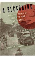 A Reckoning: Philippine Trials of Japanese War Criminals(New Perspectives in Southeast Asian Studies)