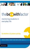 The Be-With Factor