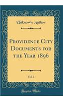 Providence City Documents for the Year 1896, Vol. 2 (Classic Reprint)
