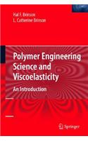Polymer Engineering Science and Viscoelasticity: An Introduction: An Introduction