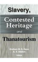 Slavery, Contested Heritage, and Thanatourism