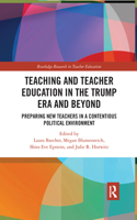 Teacher Education in the Trump Era and Beyond: Preparing New Teachers in a Contentious Political Climate(Routledge Research in Teacher Education)