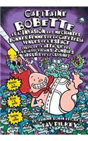 Capitaine Bobette Et l'Invasion Des Méchantes Bonnes Femmes de la Cafétéria Venues de l'Espace (Tome 3): (Capitaine Bobette)