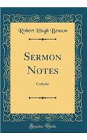 Sermon Notes: Catholic (Classic Reprint)