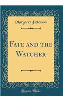 Fate and the Watcher (Classic Reprint)