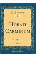 Horati Carminum, Vol. 1 (Classic Reprint)