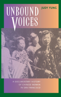 Unbound Voices: A Documentary History of Chinese Women in San Francisco(English)