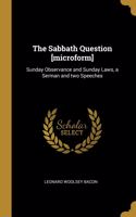 The Sabbath Question [microform]