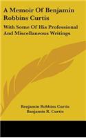 A Memoir Of Benjamin Robbins Curtis