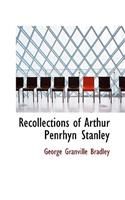Recollections of Arthur Penrhyn Stanley