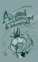 Abused, Victimized, & Traumatized