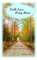 Talk Less Pray More