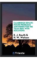 Cambridge Senate-House Problems and Riders for the Year 1860: With Solutions