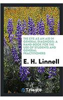 The eye as an aid in general diagnosis: a hand-book for the use of students and general practitioners