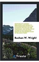 Sketches of Modern Irreligion and Infidelity, with Some Results of Late Extensive Travels on the Continent; And Extracts of Letters to an Anglican Bishop on the Present State of Religion There