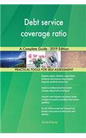 Debt service coverage ratio A Complete Guide - 2019 Edition