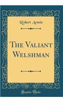 The Valiant Welshman (Classic Reprint)