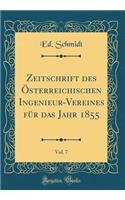 Zeitschrift Des Ã?sterreichischen Ingenieur-Vereines FÃ¼r Das Jahr 1855, Vol. 7 (Classic Reprint)