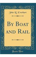 By Boat and Rail (Classic Reprint)