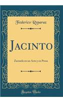 Jacinto: Zarzuela En Un Acto Y En Prosa (Classic Reprint)