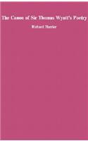 The Canon of Sir Thomas Wyatt’s Poety