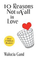 10 Reasons Not to Fall in Love