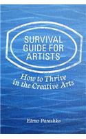 Survival Guide for Artists: How to Thrive in the Creative Arts