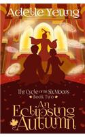 The Cycle of the Six Moons: An Eclipsing Autumn (Book Two)