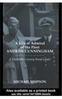 A Life of Admiral of the Fleet Andrew Cunningham