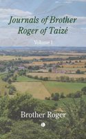 Journals of Brother Roger of Taize, Volume I