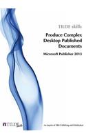 Microsoft Publisher 2013: Produce Complex Desktop Published Documents