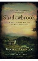 Shadowbrook: A Novel of Love, War, and the Birth of America