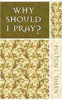Why Should I Pray?