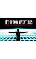 Out-Of-Body Adventures: 30 Days to the Most Exciting Experience of Your Life
