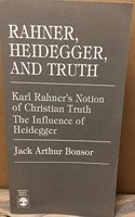 Rahner, Heidegger, and Truth: Karl Rahner's Notion of Christian Truth, the Influence of Heidegger