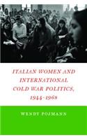 Italian Women and International Cold War Politics, 1944-1968