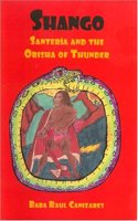 Shango; Santeria and the Orisha of Thunder by Raul Canizares Paperback