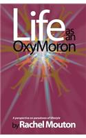 Life as an OxyMoron