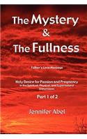 The Mystery and the Fullness Part 1 of 2: Holy Desire for a Life of Passion and Pregnancy