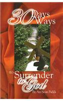 30 Days, 30 Ways to Surrender to God