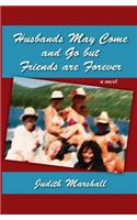 Husbands May Come and Go but Friends are Forever